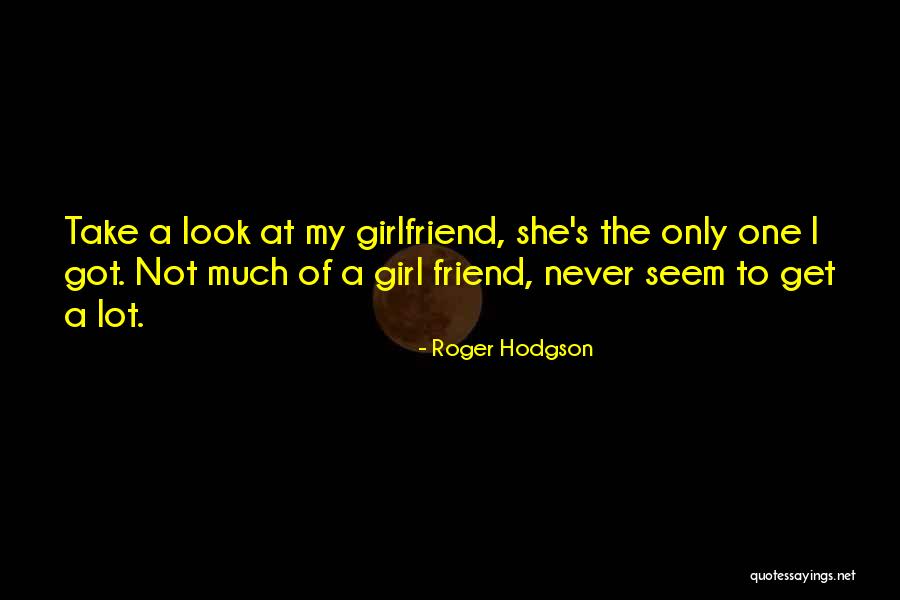 Ex Girlfriend Best Friend Quotes By Roger Hodgson