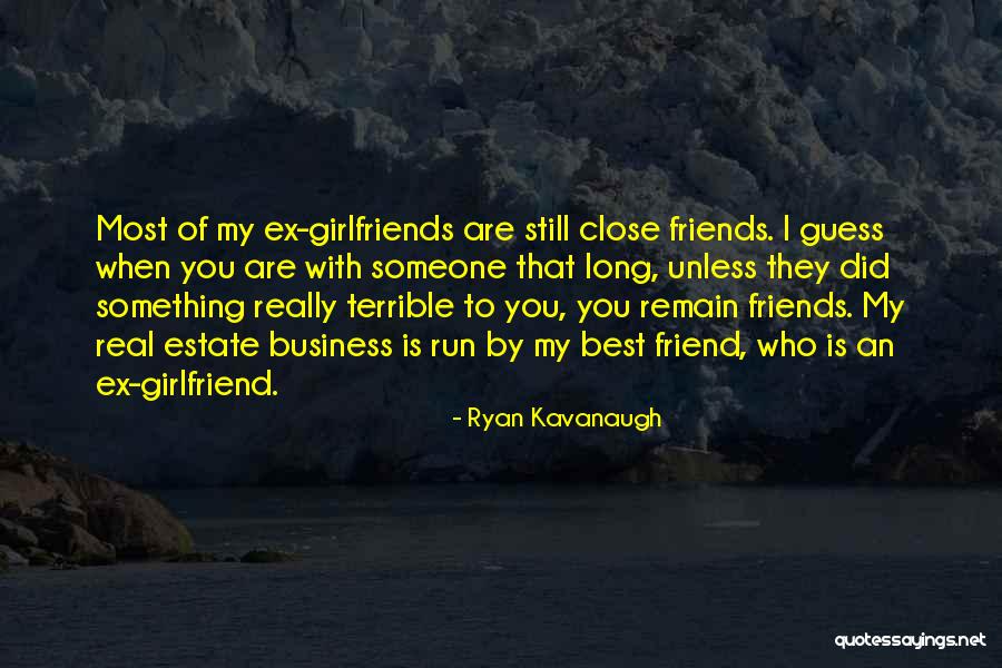 Ex Girlfriend Best Friend Quotes By Ryan Kavanaugh