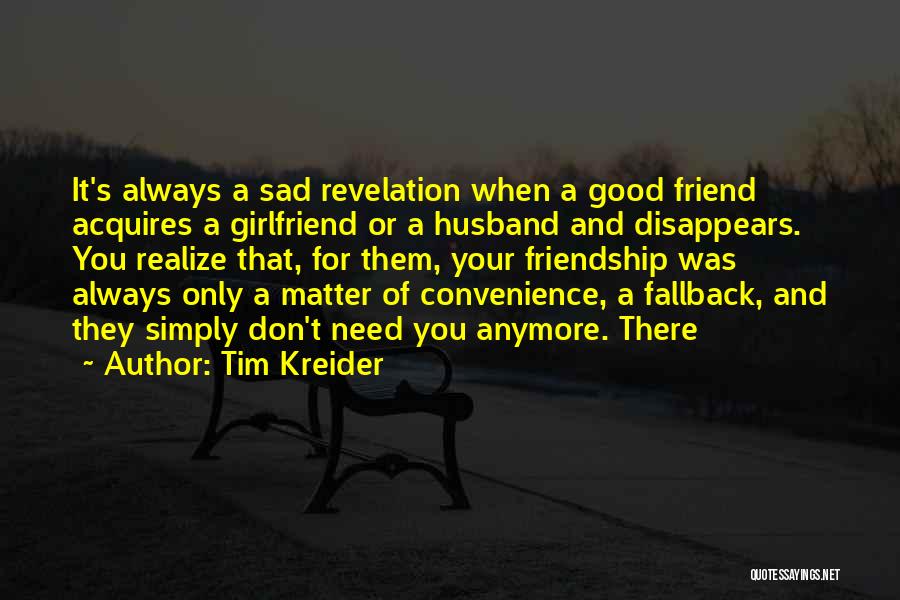 Ex Girlfriend Best Friend Quotes By Tim Kreider