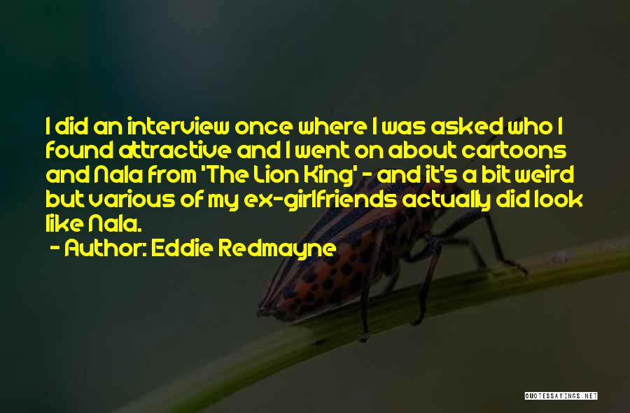 Ex Girlfriends Are Like Quotes By Eddie Redmayne