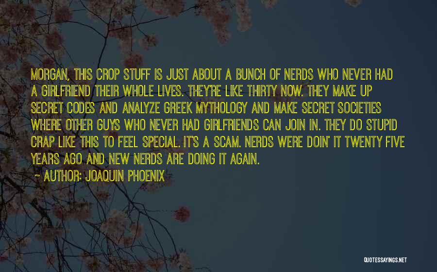 Ex Girlfriends For New Girlfriends Quotes By Joaquin Phoenix