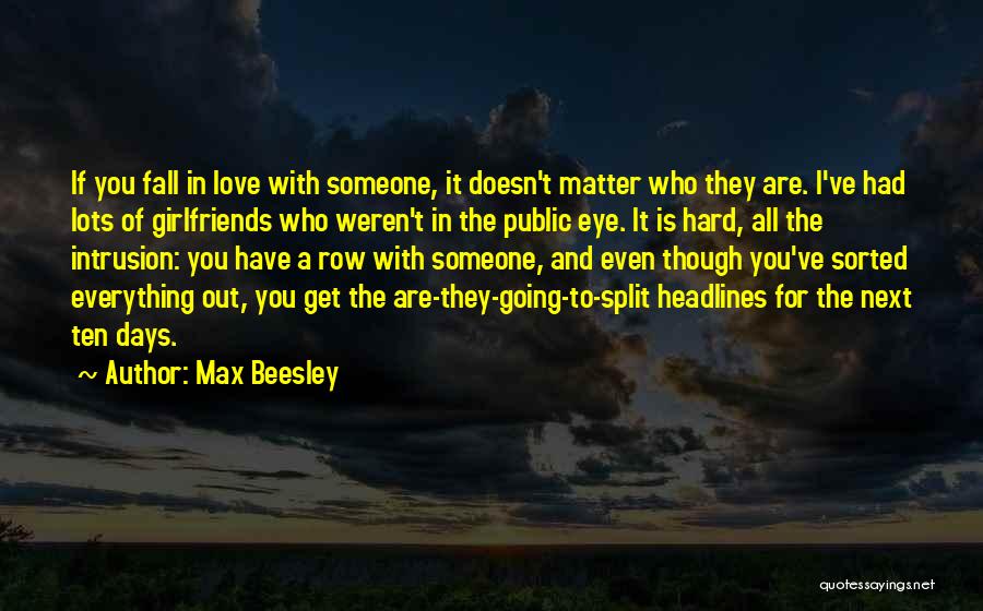 Ex Girlfriends Love Quotes By Max Beesley