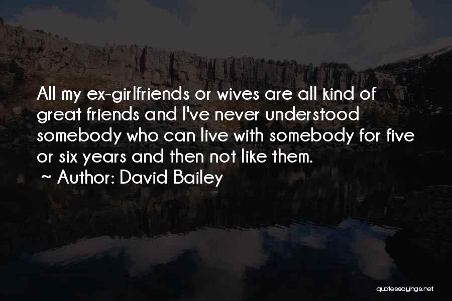 Ex Girlfriends Quotes By David Bailey