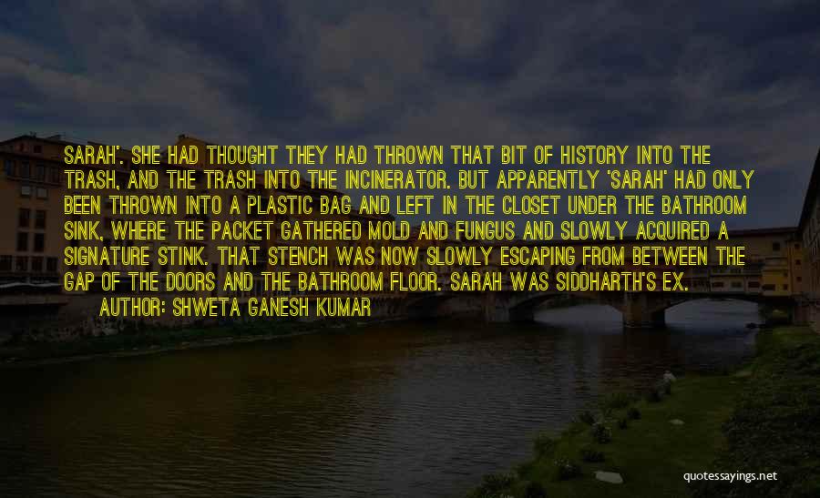 Ex Girlfriends Quotes By Shweta Ganesh Kumar