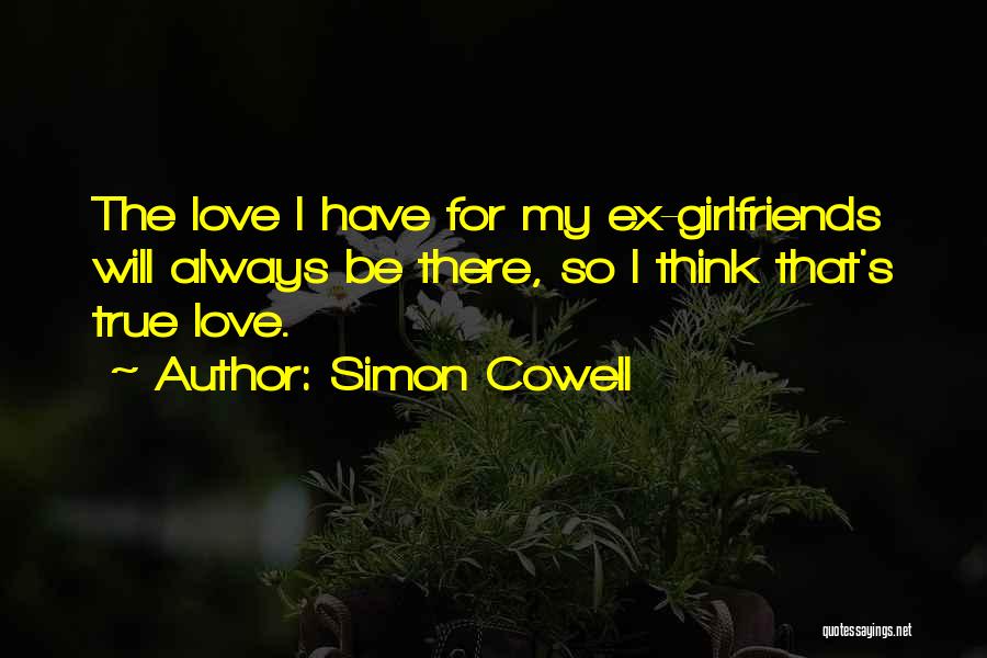 Ex Girlfriends Quotes By Simon Cowell