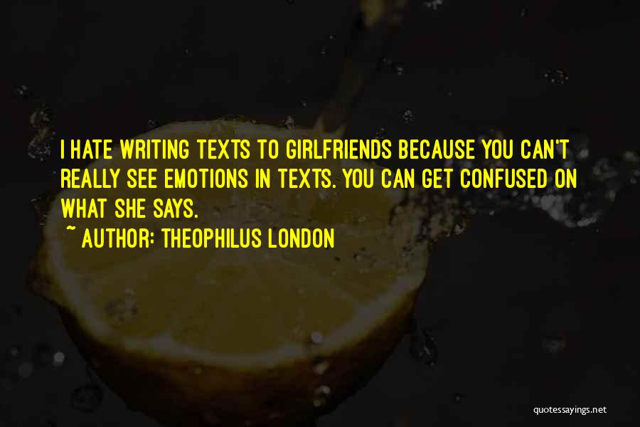 Ex Girlfriends That You Hate Quotes By Theophilus London