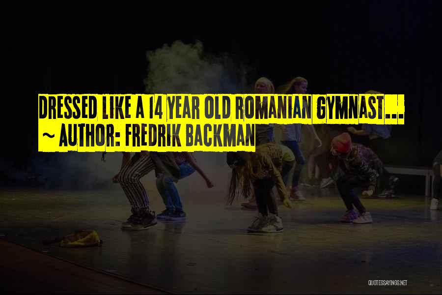 Ex Gymnast Quotes By Fredrik Backman