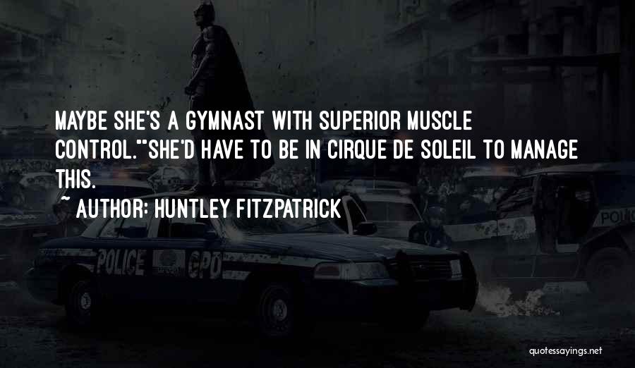 Ex Gymnast Quotes By Huntley Fitzpatrick