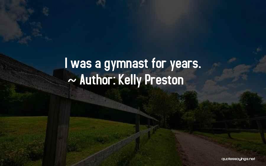 Ex Gymnast Quotes By Kelly Preston