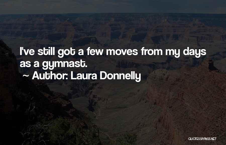 Ex Gymnast Quotes By Laura Donnelly