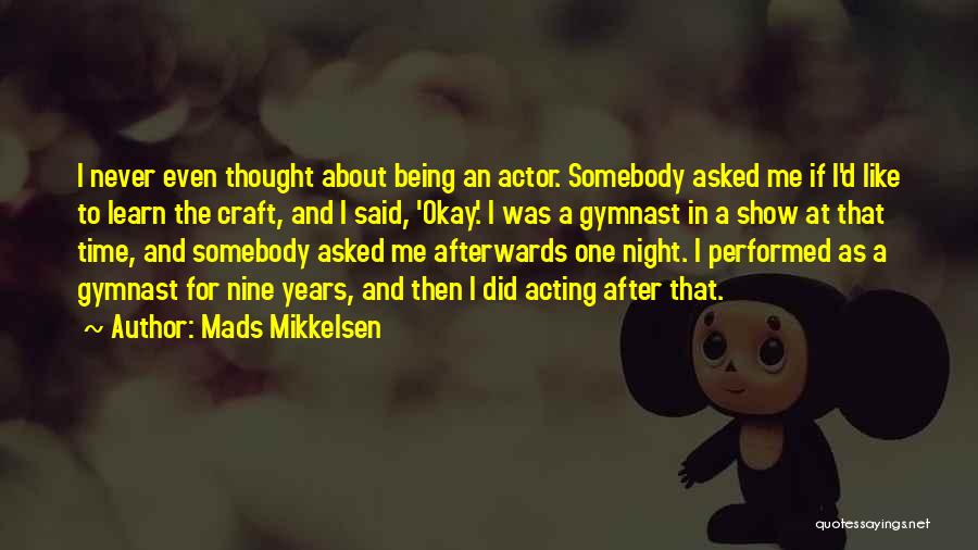 Ex Gymnast Quotes By Mads Mikkelsen