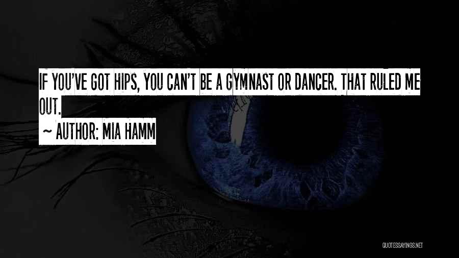 Ex Gymnast Quotes By Mia Hamm