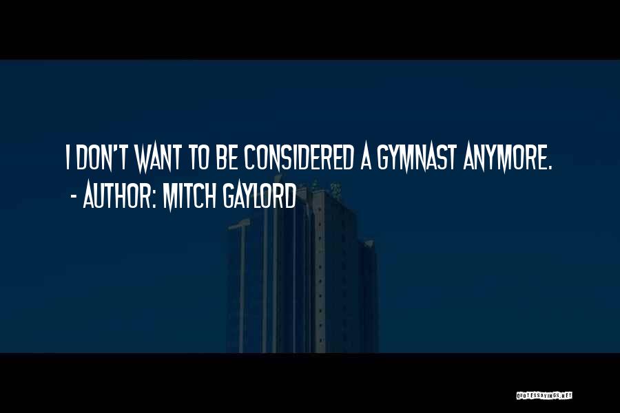 Ex Gymnast Quotes By Mitch Gaylord