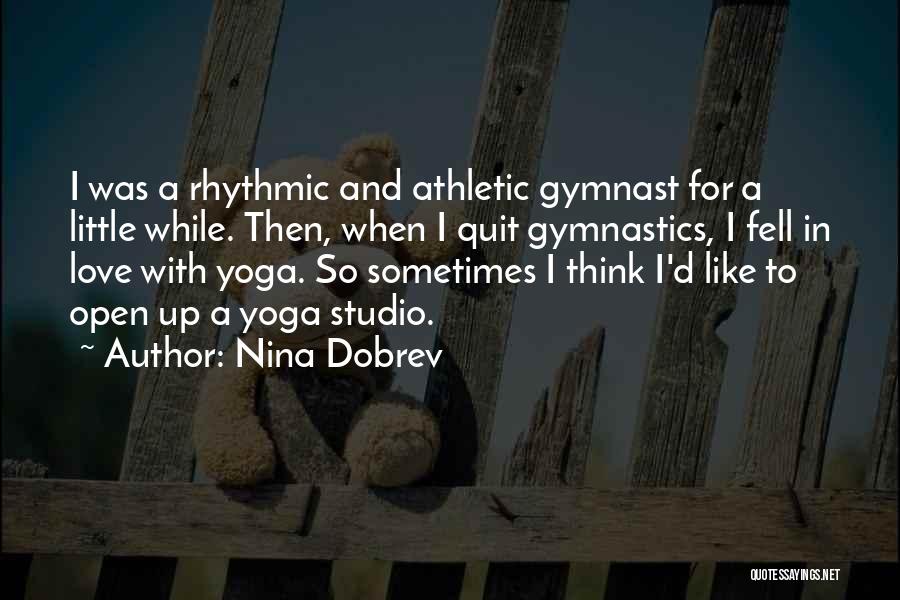 Ex Gymnast Quotes By Nina Dobrev