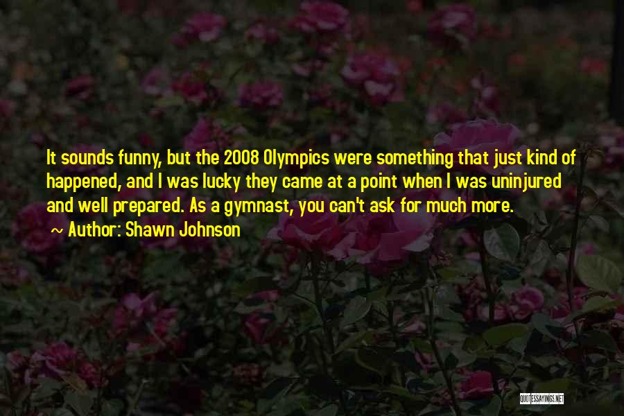 Ex Gymnast Quotes By Shawn Johnson