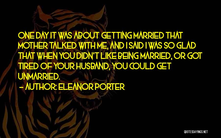 Ex Husband Getting Married Quotes By Eleanor Porter