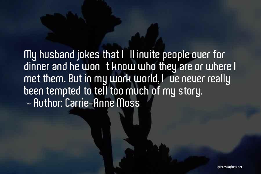 Ex Husband Jokes Quotes By Carrie-Anne Moss