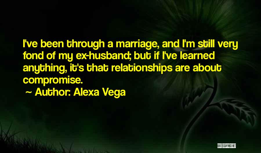 Ex Husband Quotes By Alexa Vega