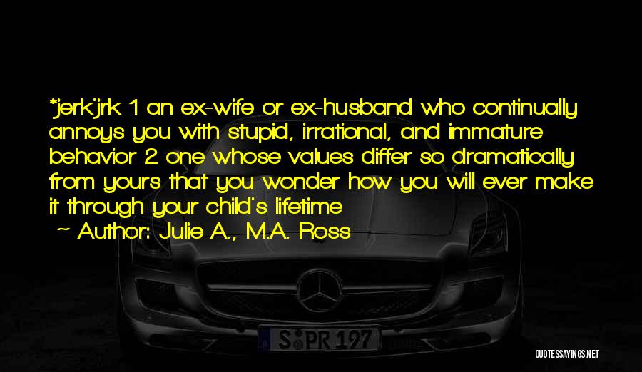 Ex Husband Quotes By Julie A., M.A. Ross