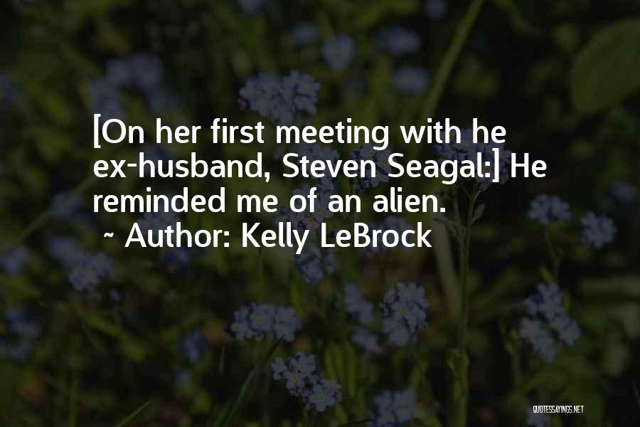 Ex Husband Quotes By Kelly LeBrock