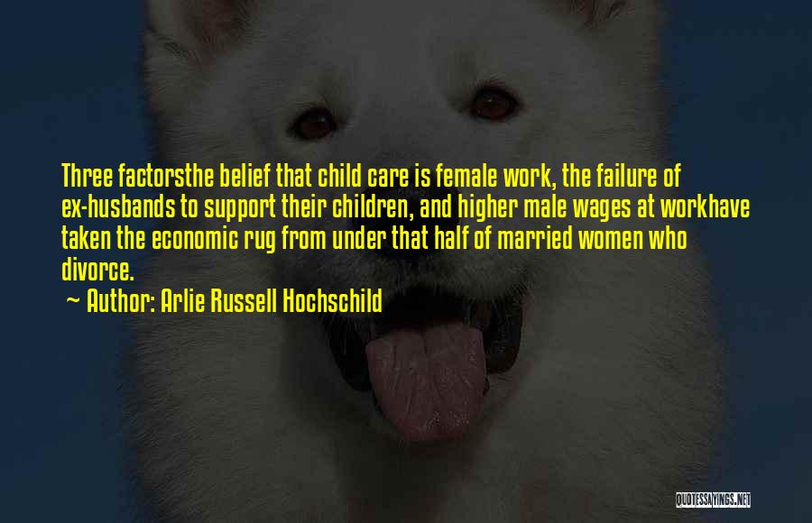 Ex Husbands Quotes By Arlie Russell Hochschild