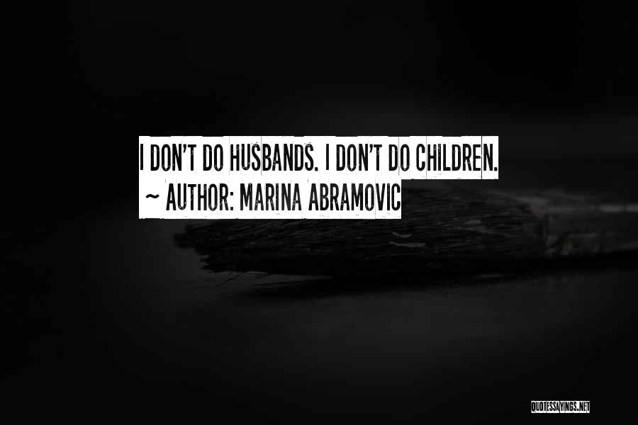 Ex Husbands Quotes By Marina Abramovic