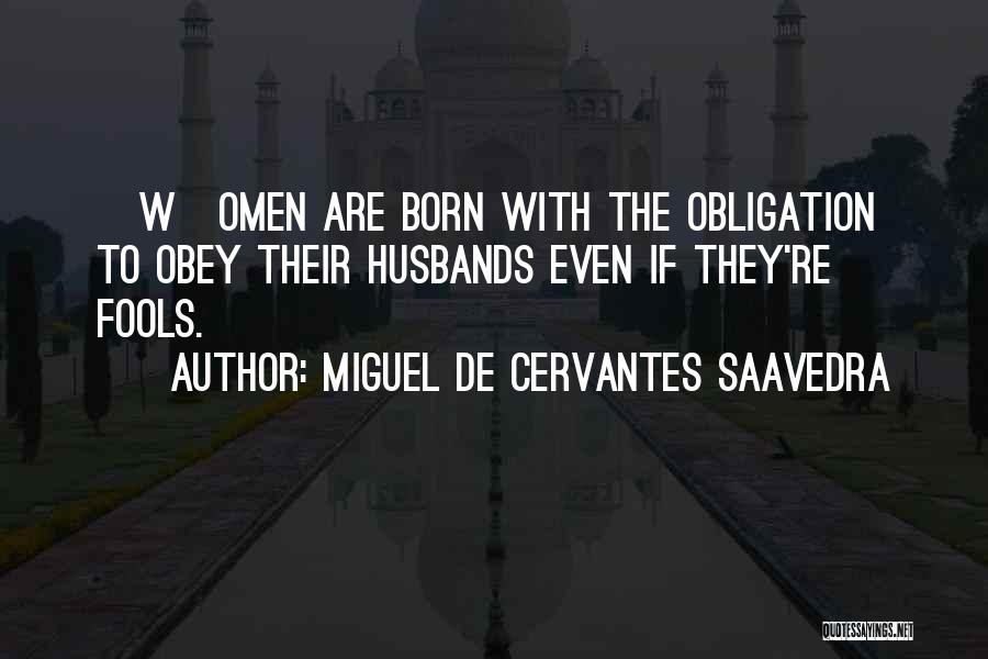 Ex Husbands Quotes By Miguel De Cervantes Saavedra