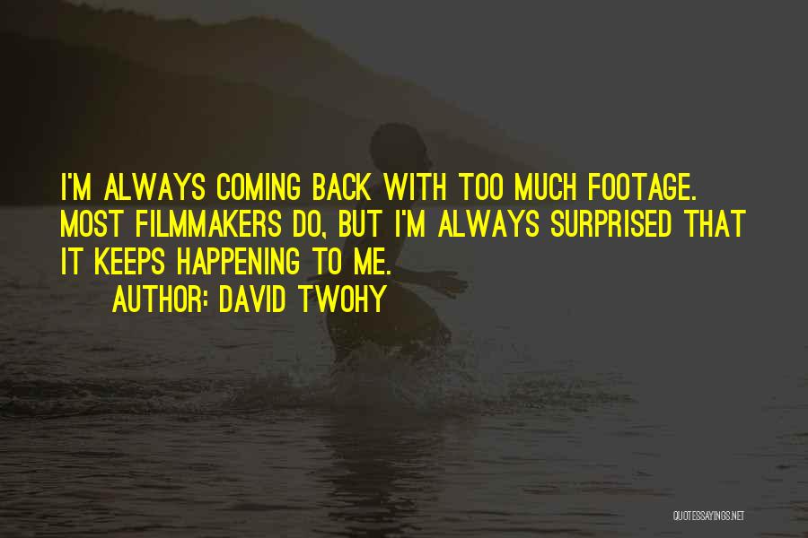 Ex Keeps Coming Back Quotes By David Twohy