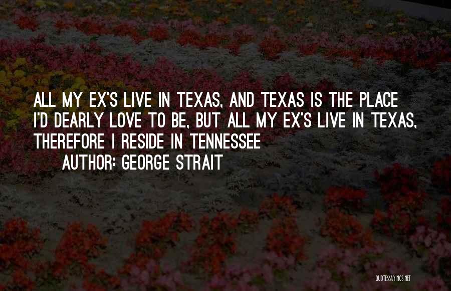 Ex Love Quotes By George Strait