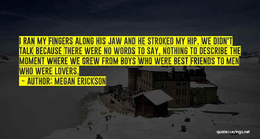 Ex Lovers Can't Be Friends Quotes By Megan Erickson