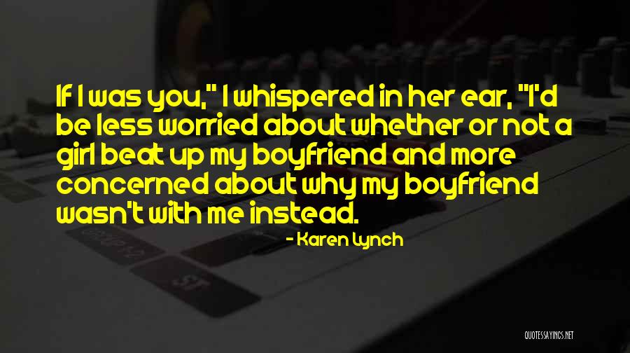 Ex Of Your Boyfriend Quotes By Karen Lynch