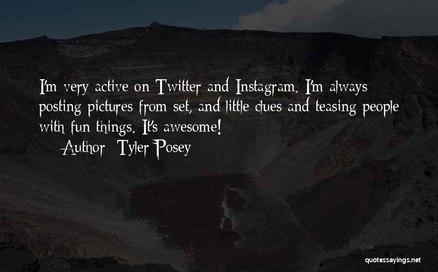 Ex Posting Quotes By Tyler Posey