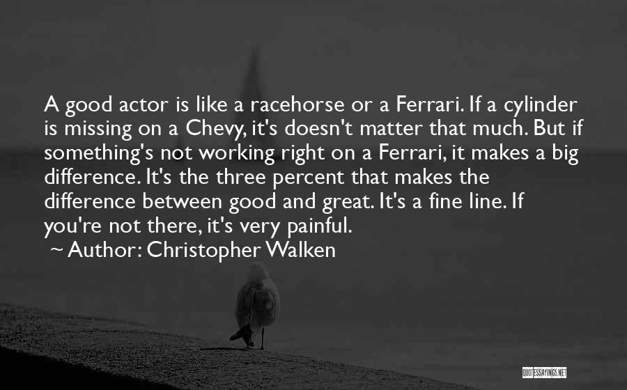 Ex Racehorse Quotes By Christopher Walken