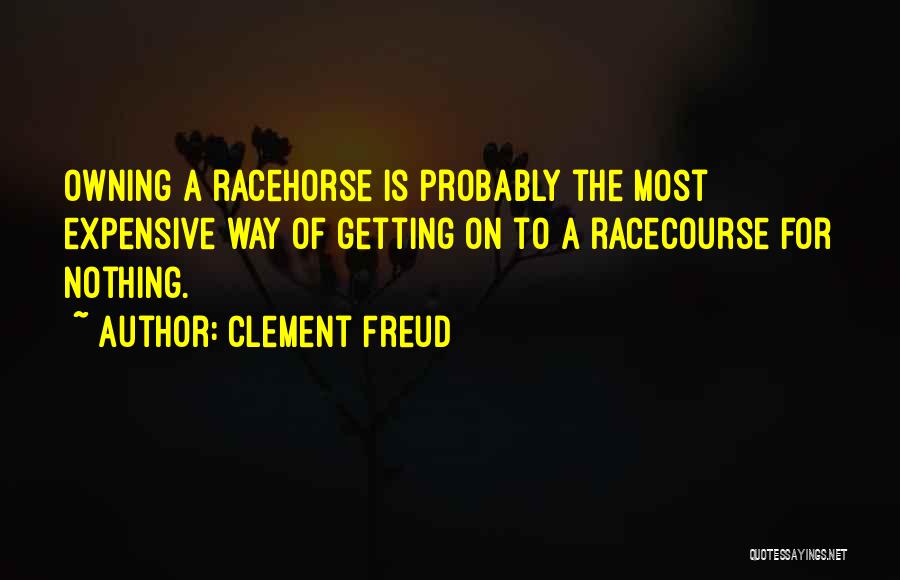 Ex Racehorse Quotes By Clement Freud