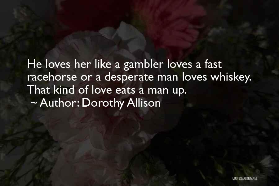 Ex Racehorse Quotes By Dorothy Allison