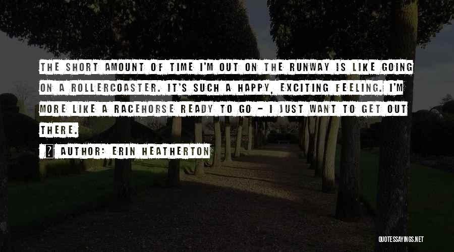 Ex Racehorse Quotes By Erin Heatherton