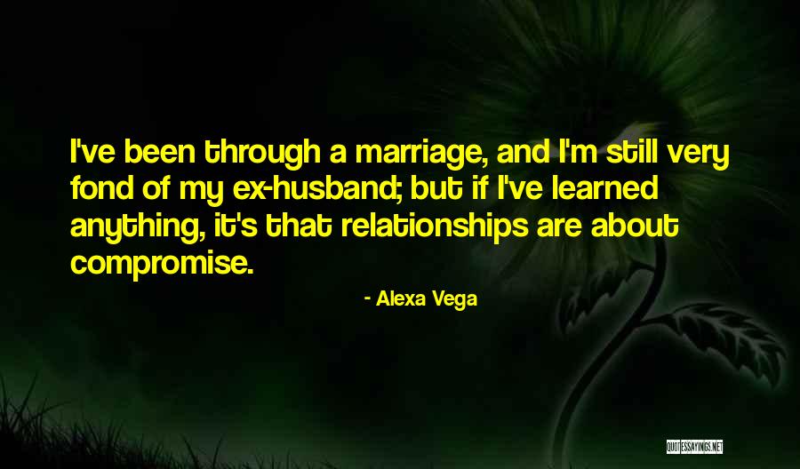 Ex Relationships Quotes By Alexa Vega Ex Relationships Quotes By Alexa Vega