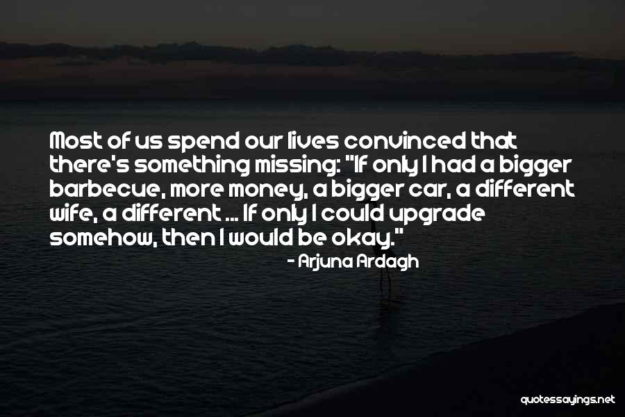 Ex Upgrade Quotes By Arjuna Ardagh Ex Upgrade Quotes By Arjuna Ardagh