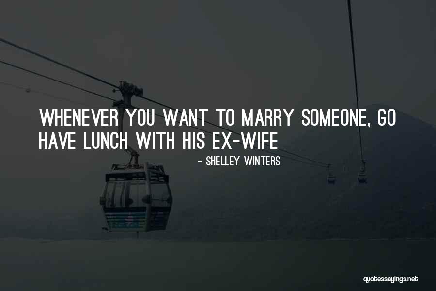 Ex With Someone Quotes By Shelley Winters Ex With Someone Quotes By Shelley Winters