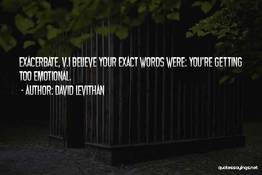 Exacerbate Quotes By David Levithan