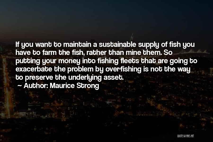 Exacerbate Quotes By Maurice Strong