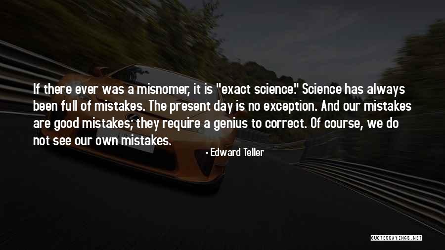 Exact Science Quotes By Edward Teller Exact Science Quotes By Edward Teller