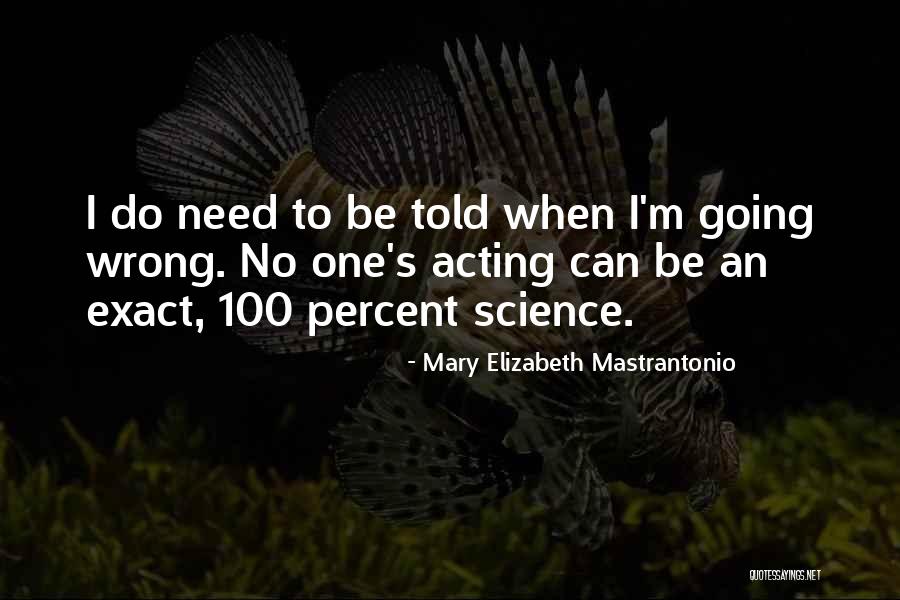 Exact Science Quotes By Mary Elizabeth Mastrantonio Exact Science Quotes By Mary Elizabeth Mastrantonio