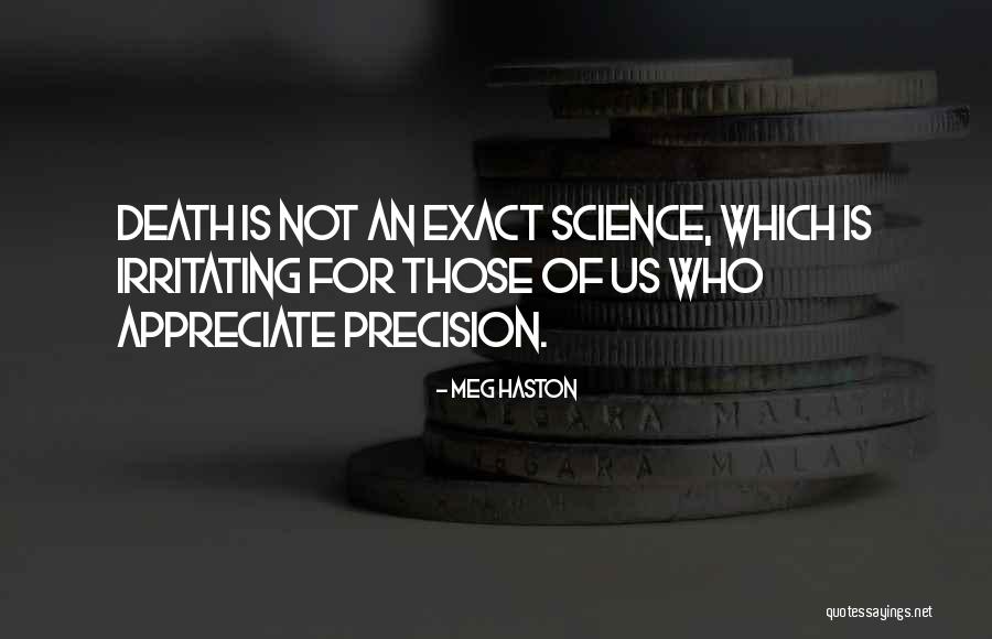 Exact Science Quotes By Meg Haston Exact Science Quotes By Meg Haston
