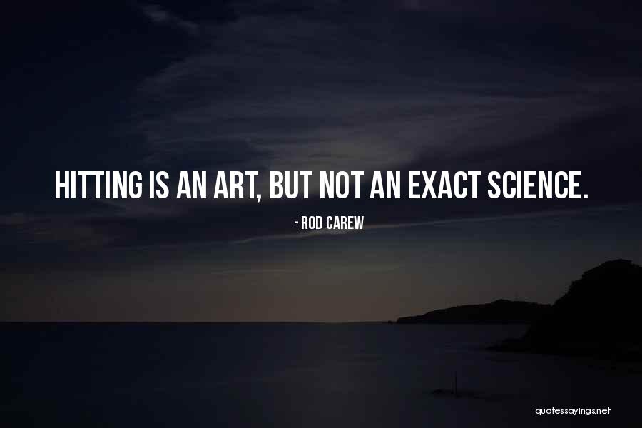 Exact Science Quotes By Rod Carew Exact Science Quotes By Rod Carew