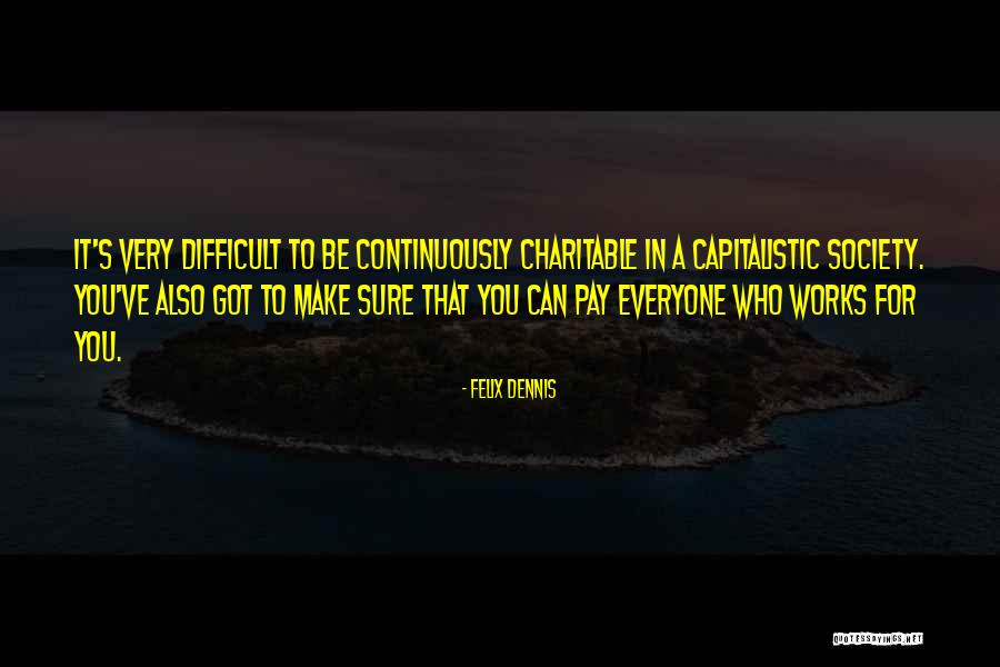 Exacting In My Work Quotes By Felix Dennis Exacting In My Work Quotes By Felix Dennis