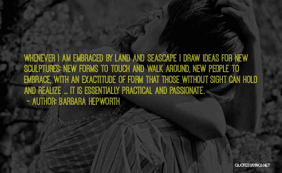 Exactitude Quotes By Barbara Hepworth