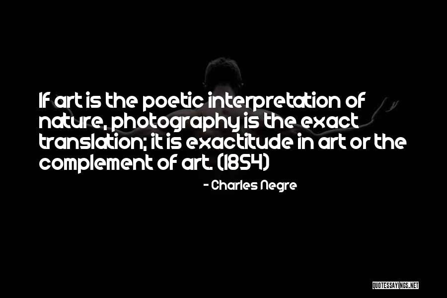 Exactitude Quotes By Charles Negre