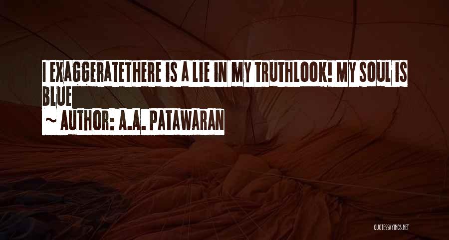 Exaggerate Quotes By A.A. Patawaran