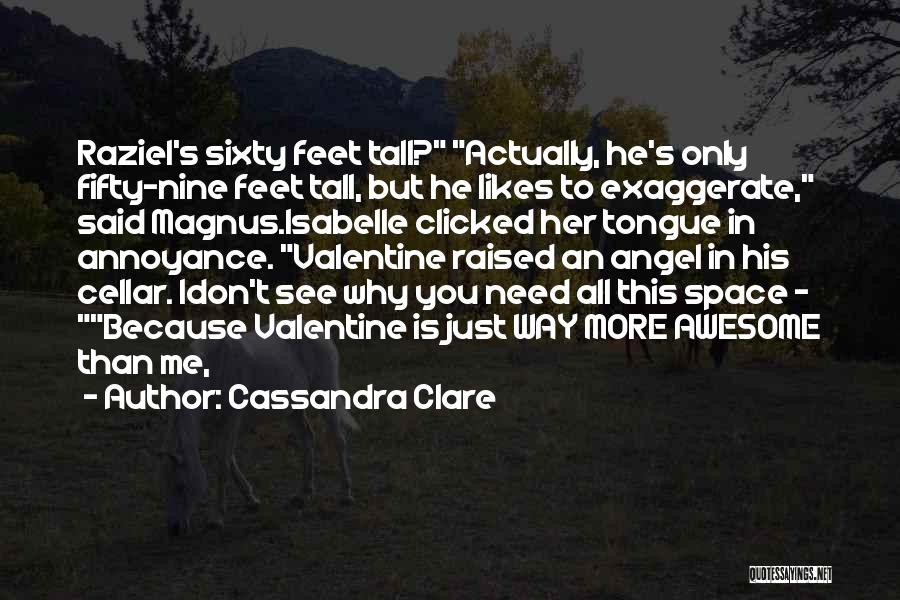 Exaggerate Quotes By Cassandra Clare